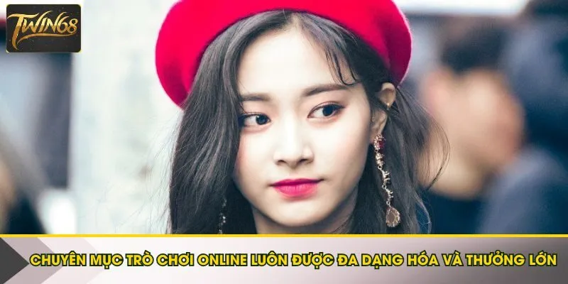 Chuyên mục trò chơi online luôn được đa dạng hóa và thưởng lớn