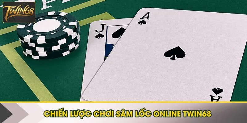 Chiến lược chơi Sâm lốc online Twin68