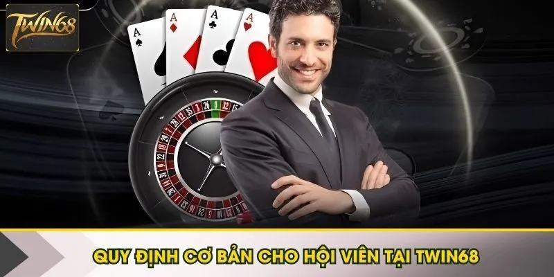 Quy định cơ bản cho hội viên tại Twin68