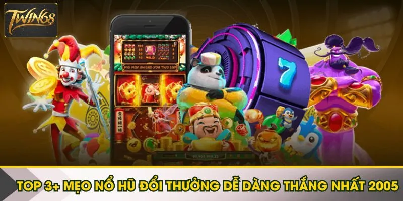 Mẹo nổ hũ đổi thưởng