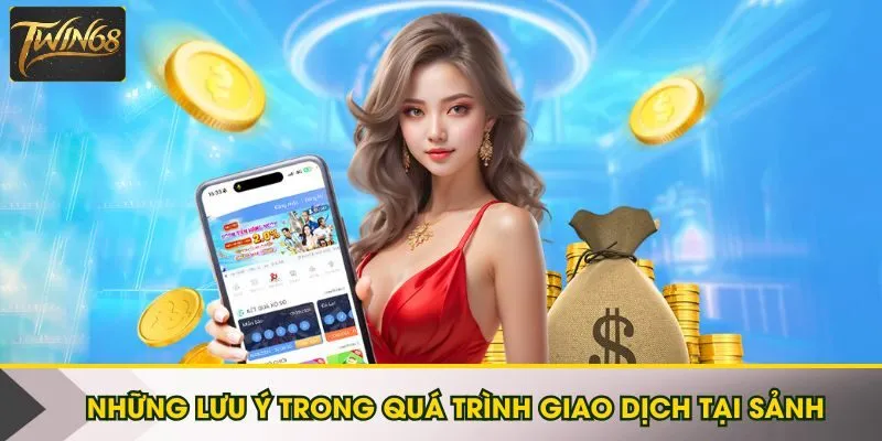 Những lưu ý trong quá trình giao dịch tại sảnh