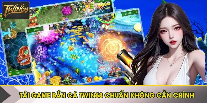 Thao tác tải game bắn cá Twin68 chuẩn không cần chỉnh
