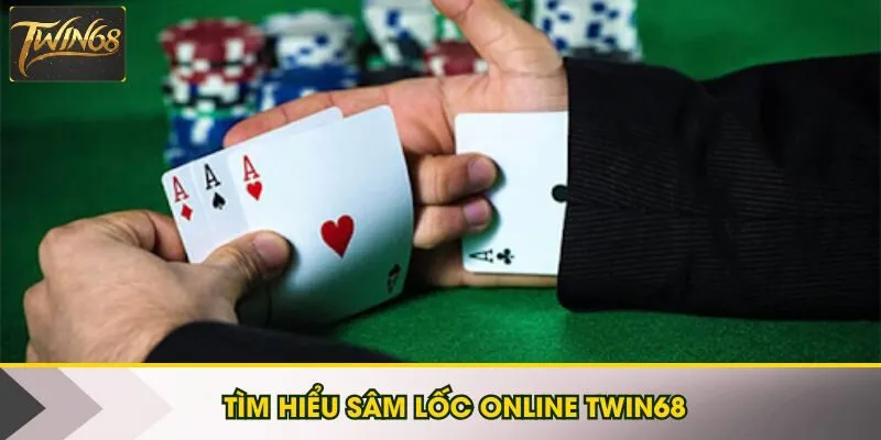 Tìm hiểu Sâm Lốc Online Twin68