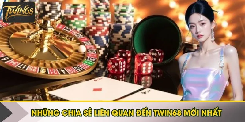 Những chia sẻ liên quan đến Twin68 mới nhất