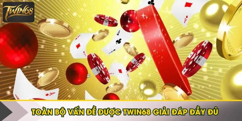 Toàn bộ vấn đề được Twin68 giải đáp đầy đủ